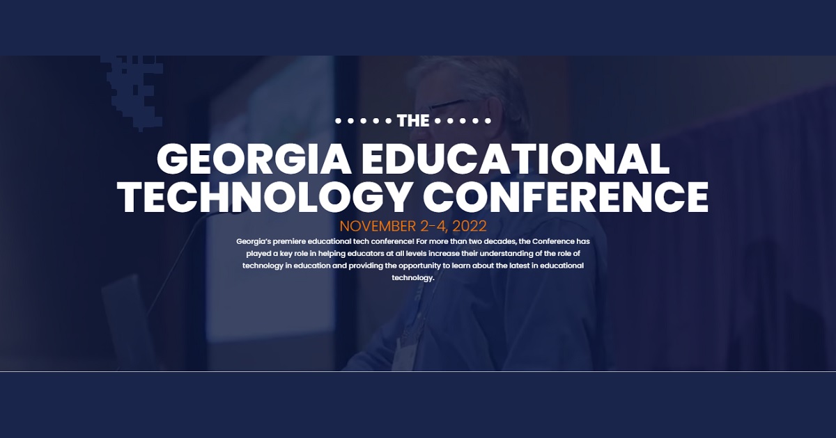 GEORGIA EDUCATIONAL TECHNOLOGY CONFERENCE