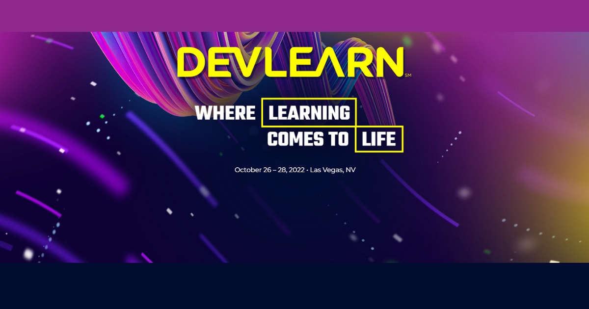 DEVLEARN WHERE LEARNING COMES TO LIFE