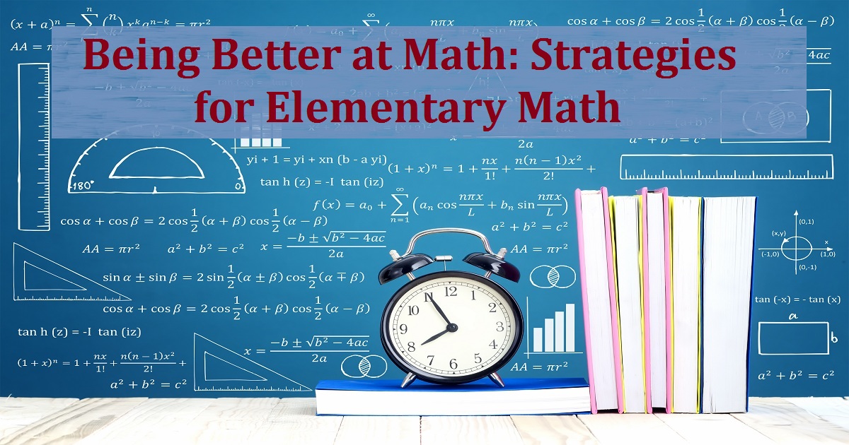 Being Better At Math Strategies For Elementary Math Education Report